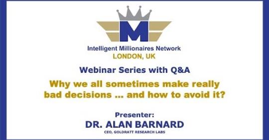 Intelligent Millionaire Network Webinar Series: Why we all sometimes make really bad decisions ... and how to Avoid it?